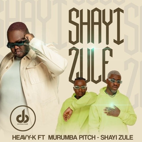 Heavy-K – Shayi Zule (feat. Murumba Pitch)