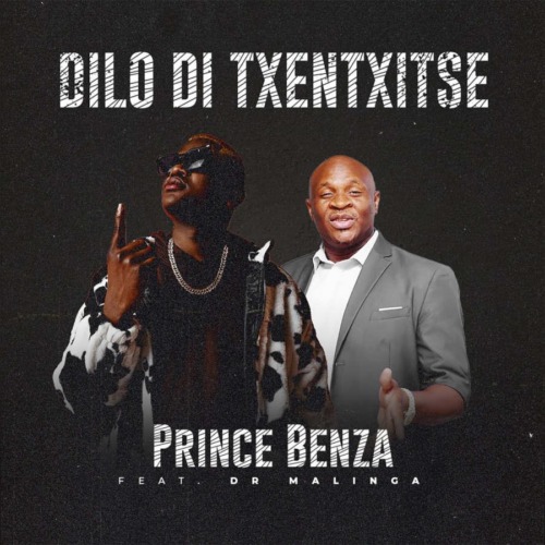 Prince Benza – Dilo Di Txentxitse (feat. Dr Malinga)